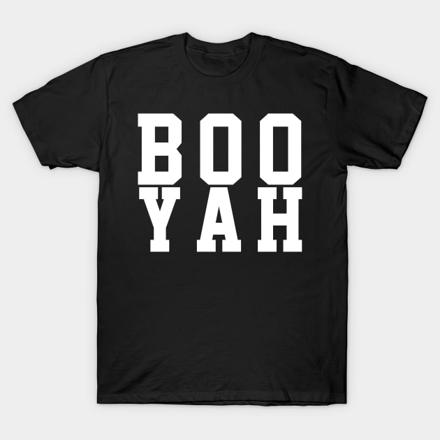 BOO YAH Yelling funny gift T-Shirt by soufyane